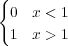 {
  0  x < 1
  1  x > 1