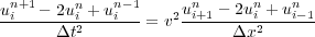  n+1    n    n-1      n     n    n
ui----2ui2-+-ui--= v2u-i+1-- 2ui2+-ui--1
      Δt                  Δx
