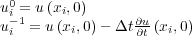  0
ui- =1 u(xi,0)    ∂u
ui = u (xi,0)- Δt ∂t (xi,0)
