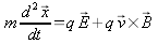 d2x/dt2=(q/m)(E+vxB)