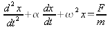 d2x/dt2+adx/dt+w2x=F/m