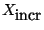 $X_{\textrm{incr}}$