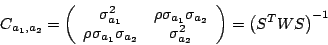 \begin{displaymath}
C_{a_{1},a_{2}}=\left(\begin{array}{cc}
\sigma _{a_{1}}^{2}...
...\sigma _{a_{2}}^{2}\end{array}\right)=\left(S^{T}WS\right)^{-1}\end{displaymath}