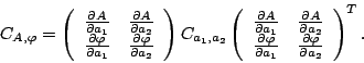 \begin{displaymath}
C_{A,\varphi }=\left(\begin{array}{cc}
\frac{\partial A}{\p...
...\frac{\partial \varphi }{\partial a_{2}}\end{array}\right)^{T}.\end{displaymath}