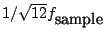 $1/\sqrt{12}f_{\textrm{sample}}$