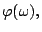 $\varphi (\omega ),$