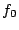 $f_{0}$