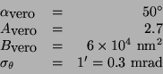 \begin{displaymath}
\begin{array}{lcr}
\alpha _{\textrm{vero}} & = & 50^{\circ }...
...{2}\\
\sigma _{\theta } & = & 1'=0.3\textrm{ mrad}
\end{array}\end{displaymath}