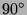 \( 90^{\circ } \)