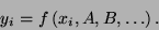 \begin{displaymath}
y_{i}=f\left( x_{i},A,B,\ldots \right) .\end{displaymath}