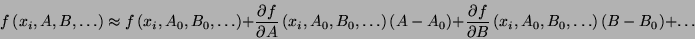 \begin{displaymath}
f\left( x_{i},A,B,\ldots \right) \approx f\left( x_{i},A_{0}...
...x_{i},A_{0},B_{0},\ldots \right) \left( B-B_{0}\right) +\ldots \end{displaymath}