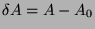 \( \delta A=A-A_{0} \)