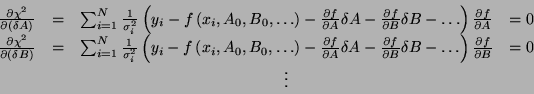 \begin{displaymath}
\begin{array}{ccccc}
\frac{\partial \chi ^{2}}{\partial \lef...
...ac{\partial f}{\partial B} & =0\\
& & \vdots & &
\end{array}\end{displaymath}