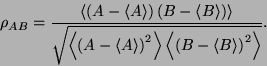 \begin{displaymath}
\rho _{AB}=\frac{\left\langle \left( A-\left\langle A\right\...
...t( B-\left\langle B\right\rangle \right) ^{2}\right\rangle }}.
\end{displaymath}