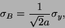 \begin{displaymath}
\sigma _{B}=\frac{1}{\sqrt{2}a}\sigma _{y},\end{displaymath}