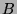 \( B \)