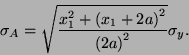 \begin{displaymath}
\sigma _{A}=\sqrt{\frac{x^{2}_{1}+\left( x_{1}+2a\right) ^{2}}{\left( 2a\right) ^{2}}}\sigma _{y}.\end{displaymath}