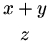 (x+y) sopra z