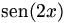 sen(2x)