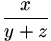 x/(y+z)