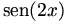 sen(2x)