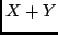 $X+Y$