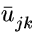 $\bar{u}_{jk}^{}$