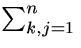 $\sum_{k,j = 1}^{n}$